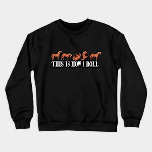 Funny Horse Riding Gift This Is How I Roll Horse Crewneck Sweatshirt